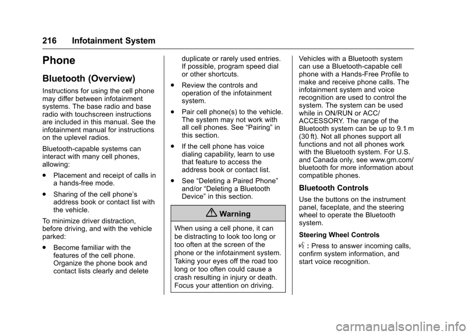 CHEVROLET SILVERADO 2017 3.G Owners Manual Chevrolet Silverado Owner Manual (GMNA-Localizing-U.S./Canada/Mexico-9956065) - 2017 - CRC - 4/29/16
216 Infotainment System
Phone
Bluetooth (Overview)
Instructions for using the cell phonemay differ 