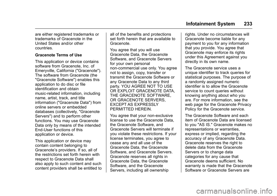 CHEVROLET SILVERADO 2017 3.G Owners Manual Chevrolet Silverado Owner Manual (GMNA-Localizing-U.S./Canada/Mexico-9956065) - 2017 - CRC - 4/29/16
Infotainment System 233
are either registered trademarks ortrademarks of Gracenote in theUnited Sta