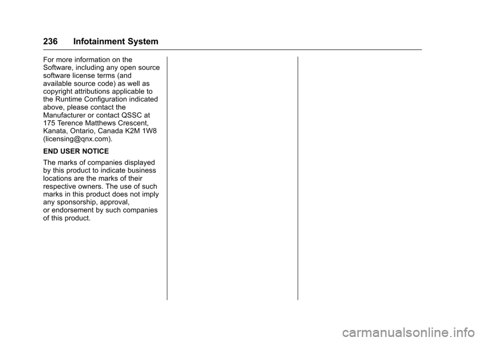 CHEVROLET SILVERADO 2017 3.G Owners Manual Chevrolet Silverado Owner Manual (GMNA-Localizing-U.S./Canada/Mexico-9956065) - 2017 - CRC - 4/29/16
236 Infotainment System
For more information on theSoftware, including any open sourcesoftware lice
