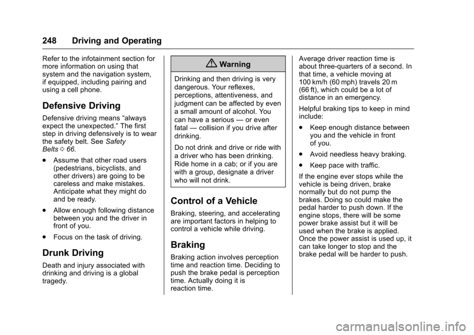 CHEVROLET SILVERADO 2017 3.G Service Manual Chevrolet Silverado Owner Manual (GMNA-Localizing-U.S./Canada/Mexico-9956065) - 2017 - CRC - 4/29/16
248 Driving and Operating
Refer to the infotainment section formore information on using thatsystem