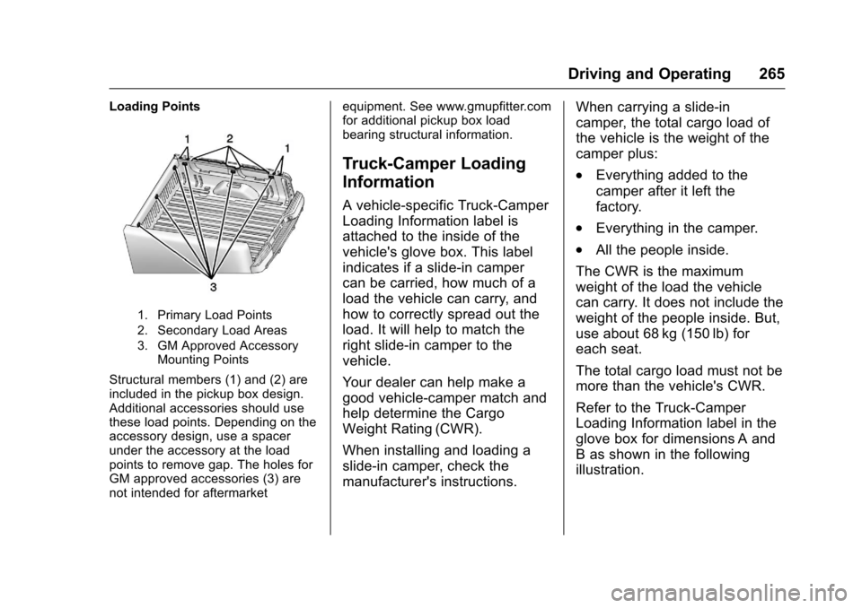 CHEVROLET SILVERADO 2017 3.G Owners Manual Chevrolet Silverado Owner Manual (GMNA-Localizing-U.S./Canada/Mexico-9956065) - 2017 - CRC - 4/29/16
Driving and Operating 265
Loading Points
1. Primary Load Points
2. Secondary Load Areas
3. GM Appro