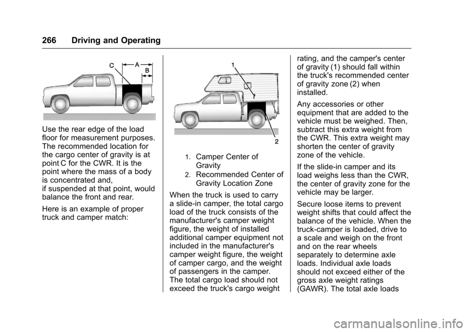 CHEVROLET SILVERADO 2017 3.G Owners Manual Chevrolet Silverado Owner Manual (GMNA-Localizing-U.S./Canada/Mexico-9956065) - 2017 - CRC - 4/29/16
266 Driving and Operating
Use the rear edge of the load
floor for measurement purposes.
The recomme CHEVROLET SILVERADO 2017 3.G Owners Manual Chevrolet Silverado Owner Manual (GMNA-Localizing-U.S./Canada/Mexico-9956065) - 2017 - CRC - 4/29/16
266 Driving and Operating
Use the rear edge of the load
floor for measurement purposes.
The recomme
