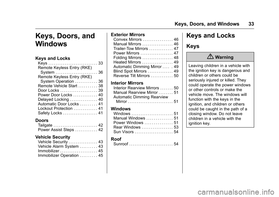 CHEVROLET SILVERADO 2017 3.G Owners Manual Chevrolet Silverado Owner Manual (GMNA-Localizing-U.S./Canada/Mexico-9956065) - 2017 - CRC - 4/29/16
Keys, Doors, and Windows 33
Keys, Doors, and
Windows
Keys and Locks
Keys . . . . . . . . . . . . . 