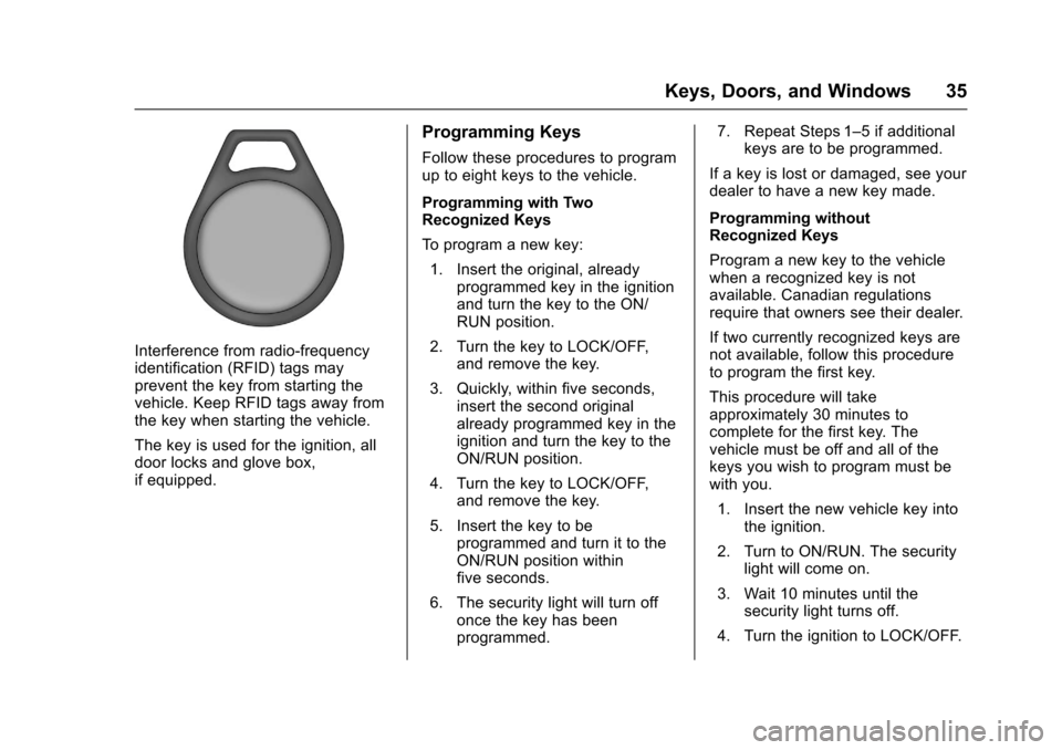 CHEVROLET SILVERADO 2017 3.G Owners Guide Chevrolet Silverado Owner Manual (GMNA-Localizing-U.S./Canada/Mexico-9956065) - 2017 - CRC - 4/29/16
Keys, Doors, and Windows 35
Interference from radio-frequencyidentification (RFID) tags mayprevent 