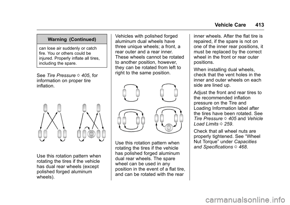 CHEVROLET SILVERADO 2017 3.G Owners Manual Chevrolet Silverado Owner Manual (GMNA-Localizing-U.S./Canada/Mexico-9956065) - 2017 - CRC - 4/29/16
Vehicle Care 413
Warning (Continued)
can lose air suddenly or catch
fire. You or others could be
in