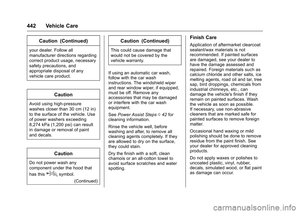 CHEVROLET SILVERADO 2017 3.G Owners Manual Chevrolet Silverado Owner Manual (GMNA-Localizing-U.S./Canada/Mexico-9956065) - 2017 - CRC - 4/29/16
442 Vehicle Care
Caution (Continued)
your dealer. Follow all
manufacturer directions regarding
corr