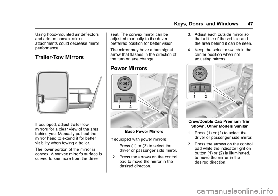 CHEVROLET SILVERADO 2017 3.G Owners Manual Chevrolet Silverado Owner Manual (GMNA-Localizing-U.S./Canada/Mexico-9956065) - 2017 - CRC - 4/29/16
Keys, Doors, and Windows 47
Using hood-mounted air deflectorsand add-on convex mirrorattachments co