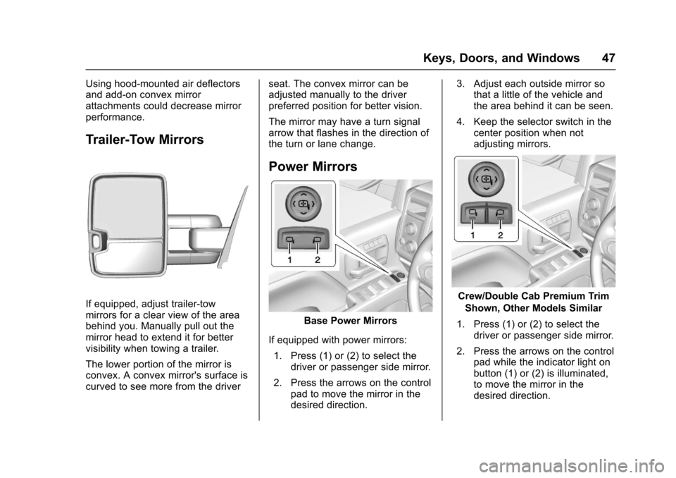 CHEVROLET SILVERADO 2017 3.G Service Manual Chevrolet Silverado Owner Manual (GMNA-Localizing-U.S./Canada/Mexico-9956065) - 2017 - CRC - 4/29/16
Keys, Doors, and Windows 47
Using hood-mounted air deflectorsand add-on convex mirrorattachments co
