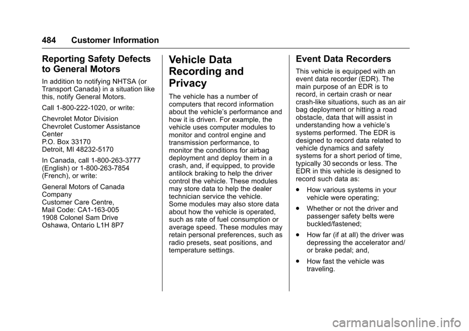 CHEVROLET SILVERADO 2017 3.G Owners Manual Chevrolet Silverado Owner Manual (GMNA-Localizing-U.S./Canada/Mexico-9956065) - 2017 - CRC - 4/29/16
484 Customer Information
Reporting Safety Defects
to General Motors
In addition to notifying NHTSA 