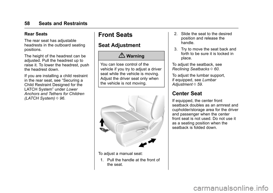 CHEVROLET SILVERADO 2017 3.G Owners Manual Chevrolet Silverado Owner Manual (GMNA-Localizing-U.S./Canada/Mexico-9956065) - 2017 - CRC - 4/29/16
58 Seats and Restraints
Rear Seats
The rear seat has adjustableheadrests in the outboard seatingpos
