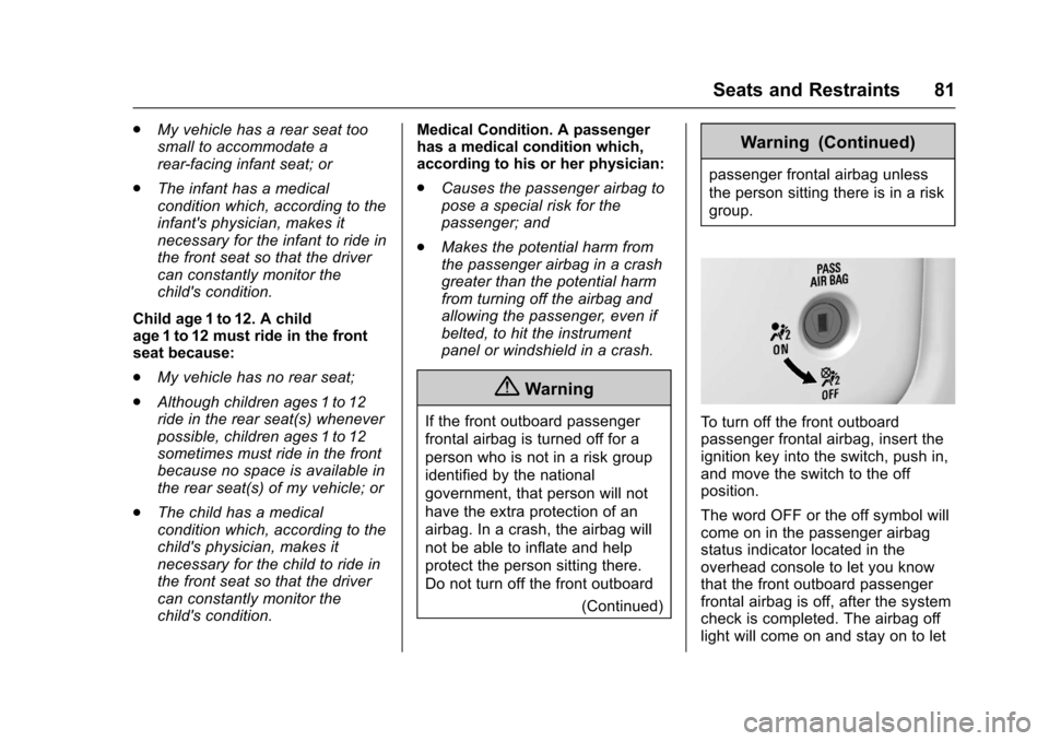 CHEVROLET SILVERADO 2017 3.G Manual Online Chevrolet Silverado Owner Manual (GMNA-Localizing-U.S./Canada/Mexico-9956065) - 2017 - CRC - 4/29/16
Seats and Restraints 81
.My vehicle has a rear seat toosmall to accommodate arear-facing infant sea