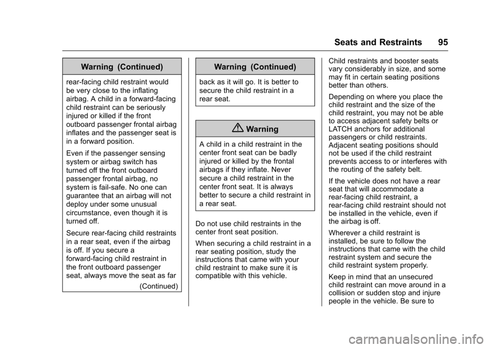 CHEVROLET SILVERADO 2017 3.G Service Manual Chevrolet Silverado Owner Manual (GMNA-Localizing-U.S./Canada/Mexico-9956065) - 2017 - CRC - 4/29/16
Seats and Restraints 95
Warning (Continued)
rear-facing child restraint would
be very close to the 