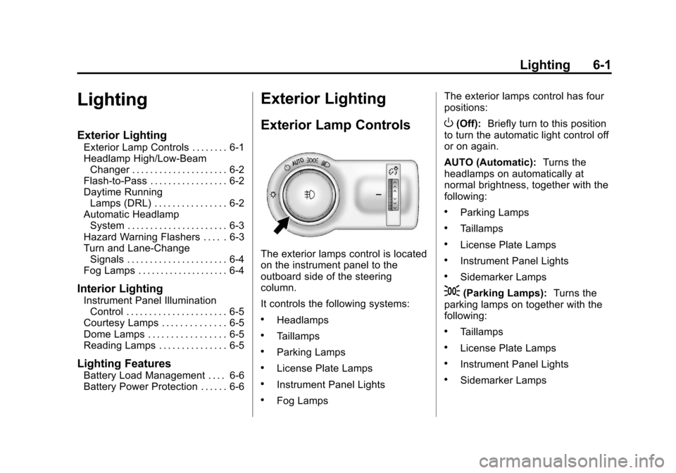 CHEVROLET SONIC 2012 2.G Owners Manual Black plate (1,1)Chevrolet Sonic Owner Manual - 2012
Lighting 6-1
Lighting
Exterior Lighting
Exterior Lamp Controls . . . . . . . . 6-1
Headlamp High/Low-BeamChanger . . . . . . . . . . . . . . . . . 