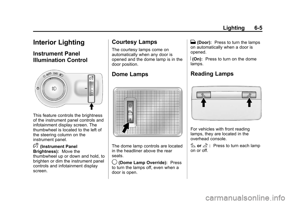 CHEVROLET SONIC 2012 2.G Owners Manual Black plate (5,1)Chevrolet Sonic Owner Manual - 2012
Lighting 6-5
Interior Lighting
Instrument Panel
Illumination Control
This feature controls the brightness
of the instrument panel controls and
info