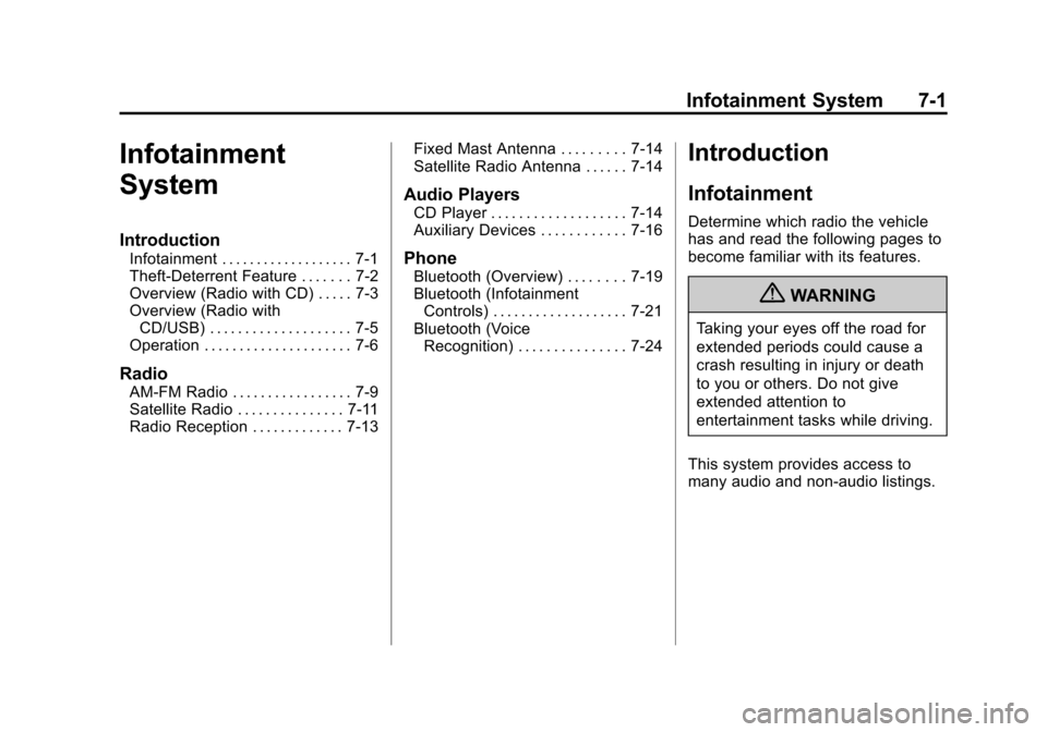 CHEVROLET SONIC 2012 2.G User Guide Black plate (1,1)Chevrolet Sonic Owner Manual - 2012
Infotainment System 7-1
Infotainment
System
Introduction
Infotainment . . . . . . . . . . . . . . . . . . . 7-1
Theft-Deterrent Feature . . . . . .