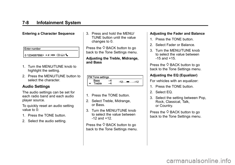 CHEVROLET SONIC 2012 2.G User Guide Black plate (8,1)Chevrolet Sonic Owner Manual - 2012
7-8 Infotainment System
Entering a Character Sequence
1. Turn the MENU/TUNE knob tohighlight the setting.
2. Press the MENU/TUNE button to select t