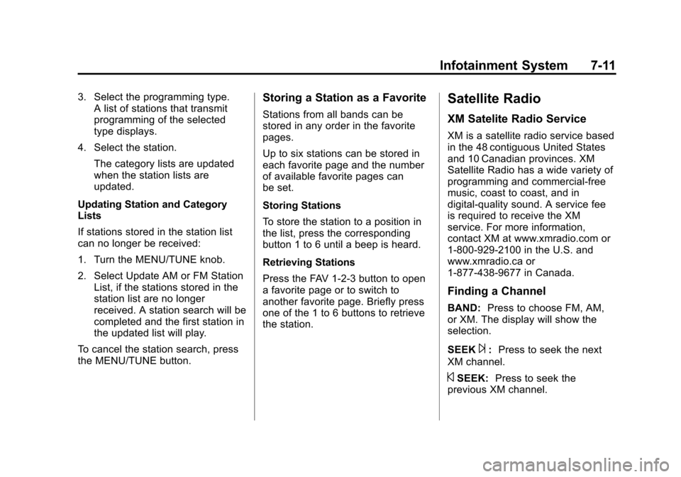 CHEVROLET SONIC 2012 2.G User Guide Black plate (11,1)Chevrolet Sonic Owner Manual - 2012
Infotainment System 7-11
3. Select the programming type.A list of stations that transmit
programming of the selected
type displays.
4. Select the 