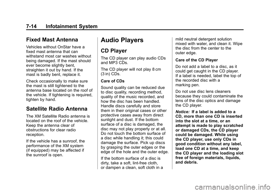 CHEVROLET SONIC 2012 2.G Owners Manual Black plate (14,1)Chevrolet Sonic Owner Manual - 2012
7-14 Infotainment System
Fixed Mast Antenna
Vehicles without OnStar have a
fixed mast antenna that can
withstand most car washes without
being dam