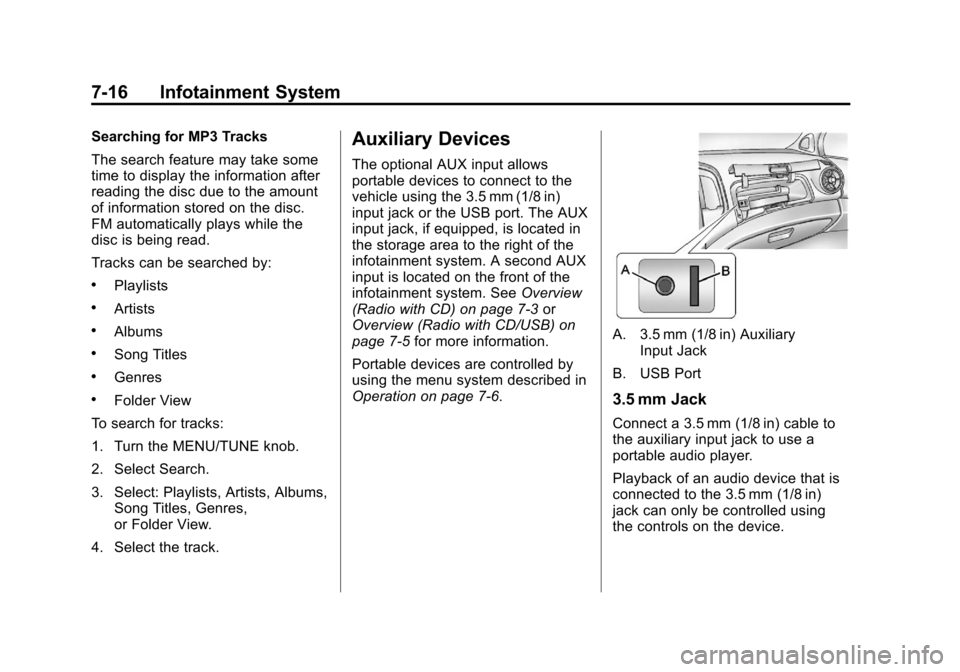 CHEVROLET SONIC 2012 2.G Owners Manual Black plate (16,1)Chevrolet Sonic Owner Manual - 2012
7-16 Infotainment System
Searching for MP3 Tracks
The search feature may take some
time to display the information after
reading the disc due to t