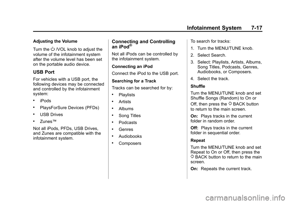 CHEVROLET SONIC 2012 2.G Owners Manual Black plate (17,1)Chevrolet Sonic Owner Manual - 2012
Infotainment System 7-17
Adjusting the Volume
Turn the
O/VOL knob to adjust the
volume of the infotainment system
after the volume level has been 