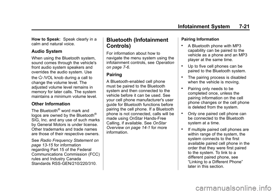 CHEVROLET SONIC 2012 2.G Owners Manual Black plate (21,1)Chevrolet Sonic Owner Manual - 2012
Infotainment System 7-21
How to Speak:Speak clearly in a
calm and natural voice.
Audio System
When using the Bluetooth system,
sound comes through