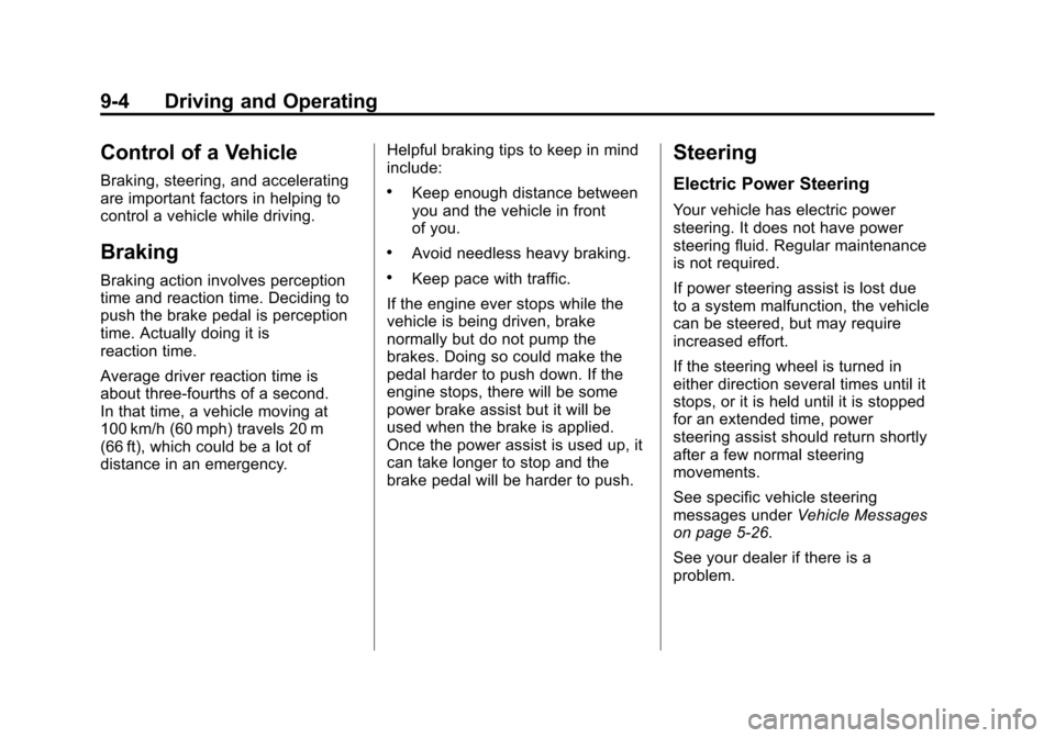 CHEVROLET SONIC 2012 2.G Owners Manual Black plate (4,1)Chevrolet Sonic Owner Manual - 2012
9-4 Driving and Operating
Control of a Vehicle
Braking, steering, and accelerating
are important factors in helping to
control a vehicle while driv