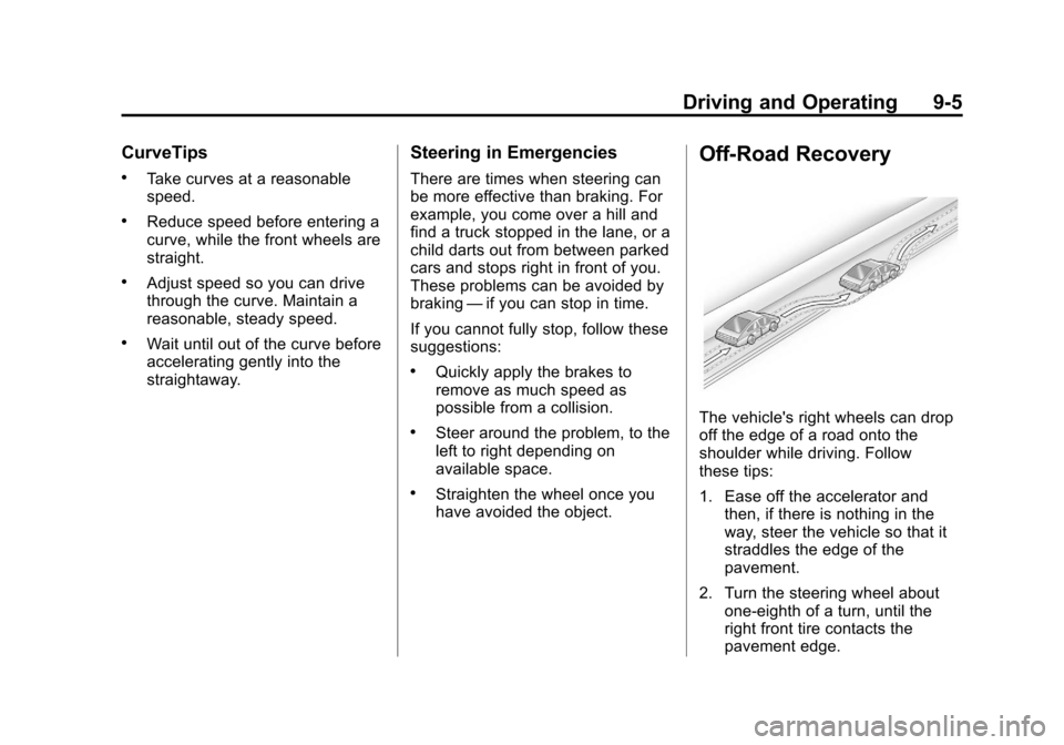 CHEVROLET SONIC 2012 2.G Owners Manual Black plate (5,1)Chevrolet Sonic Owner Manual - 2012
Driving and Operating 9-5
CurveTips
.Take curves at a reasonable
speed.
.Reduce speed before entering a
curve, while the front wheels are
straight.