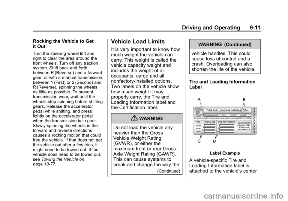 CHEVROLET SONIC 2012 2.G Owners Manual Black plate (11,1)Chevrolet Sonic Owner Manual - 2012
Driving and Operating 9-11
Rocking the Vehicle to Get
it Out
Turn the steering wheel left and
right to clear the area around the
front wheels. Tur