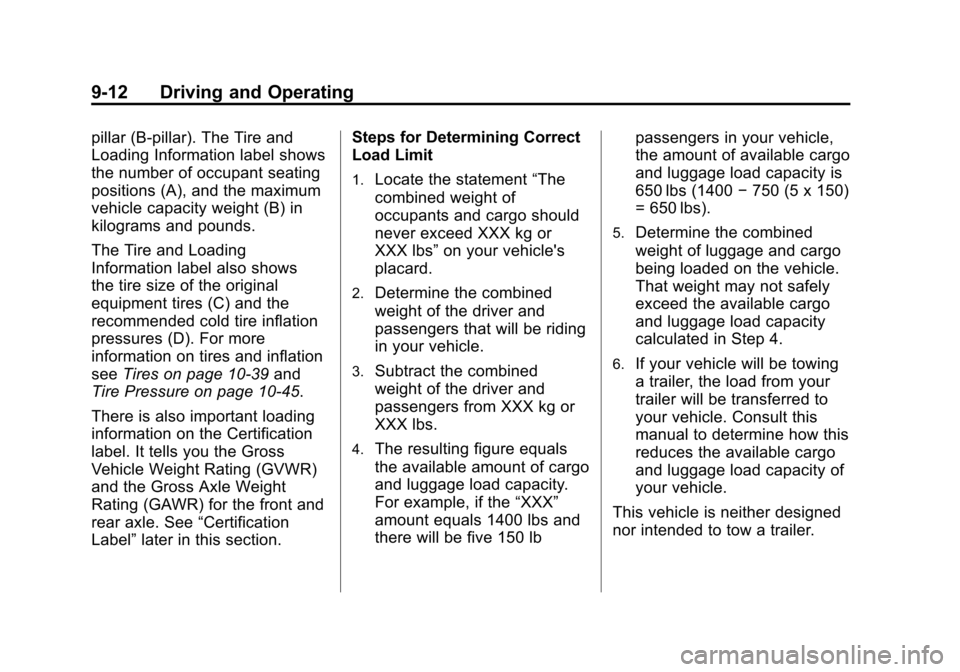 CHEVROLET SONIC 2012 2.G Owners Manual Black plate (12,1)Chevrolet Sonic Owner Manual - 2012
9-12 Driving and Operating
pillar (B-pillar). The Tire and
Loading Information label shows
the number of occupant seating
positions (A), and the m