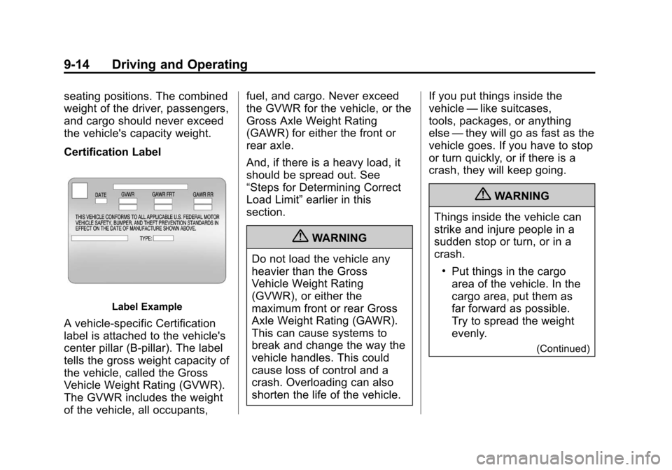 CHEVROLET SONIC 2012 2.G Owners Manual Black plate (14,1)Chevrolet Sonic Owner Manual - 2012
9-14 Driving and Operating
seating positions. The combined
weight of the driver, passengers,
and cargo should never exceed
the vehicles capacity 