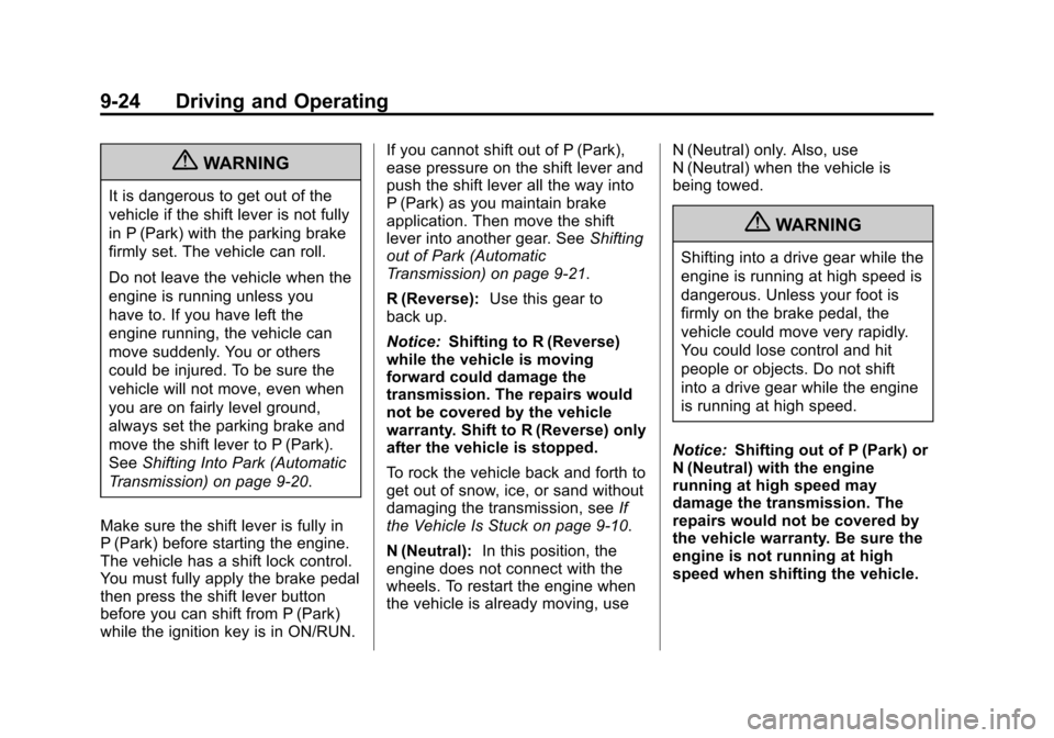 CHEVROLET SONIC 2012 2.G Owners Manual Black plate (24,1)Chevrolet Sonic Owner Manual - 2012
9-24 Driving and Operating
{WARNING
It is dangerous to get out of the
vehicle if the shift lever is not fully
in P (Park) with the parking brake
f