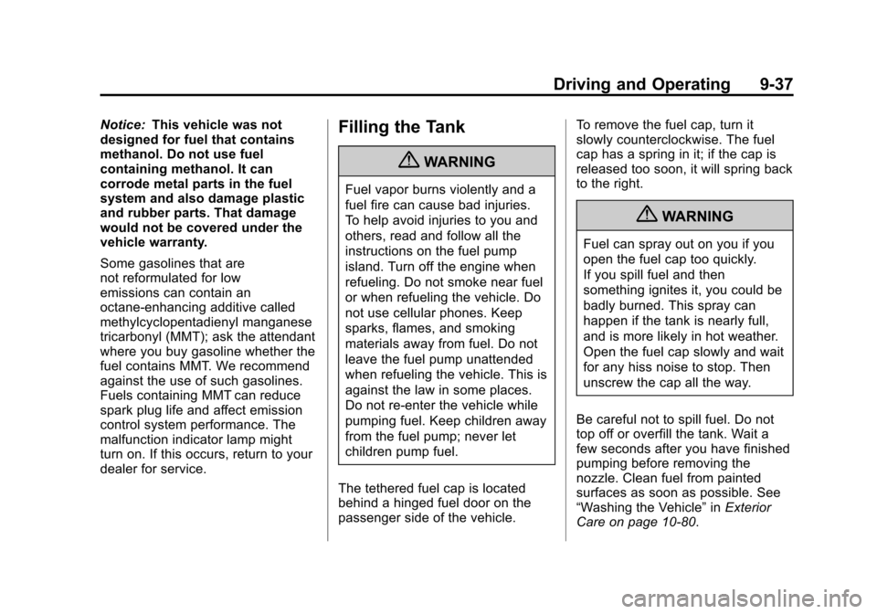 CHEVROLET SONIC 2012 2.G Owners Manual Black plate (37,1)Chevrolet Sonic Owner Manual - 2012
Driving and Operating 9-37
Notice:This vehicle was not
designed for fuel that contains
methanol. Do not use fuel
containing methanol. It can
corro