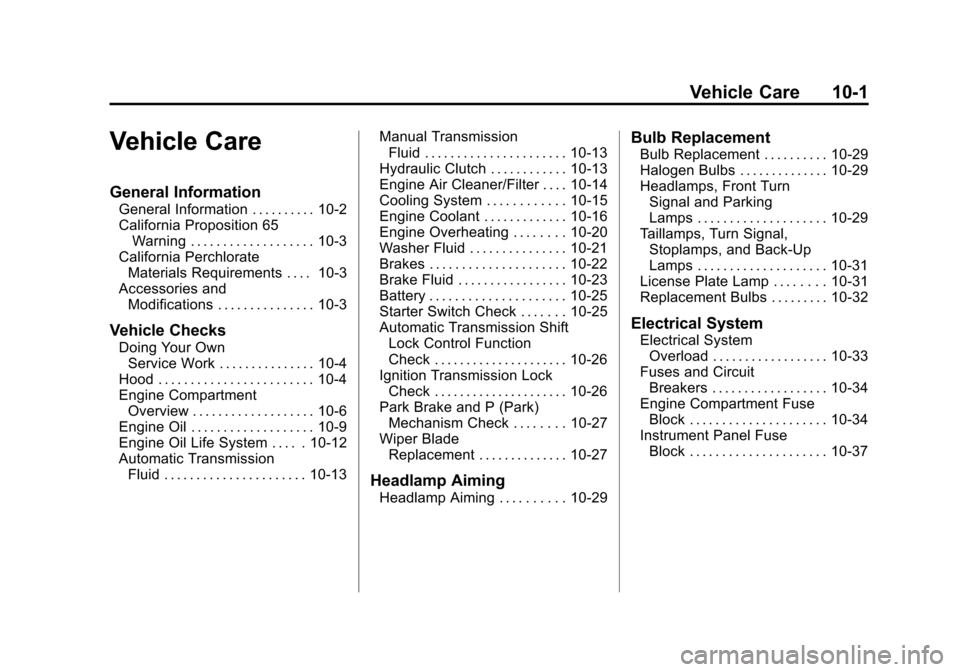 CHEVROLET SONIC 2012 2.G Owners Manual Black plate (1,1)Chevrolet Sonic Owner Manual - 2012
Vehicle Care 10-1
Vehicle Care
General Information
General Information . . . . . . . . . . 10-2
California Proposition 65Warning . . . . . . . . . 