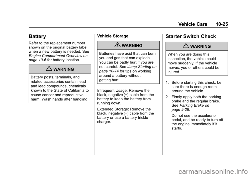 CHEVROLET SONIC 2012 2.G Owners Manual Black plate (25,1)Chevrolet Sonic Owner Manual - 2012
Vehicle Care 10-25
Battery
Refer to the replacement number
shown on the original battery label
when a new battery is needed. See
Engine Compartmen