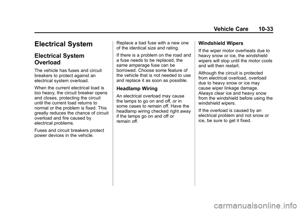 CHEVROLET SONIC 2012 2.G Owners Manual Black plate (33,1)Chevrolet Sonic Owner Manual - 2012
Vehicle Care 10-33
Electrical System
Electrical System
Overload
The vehicle has fuses and circuit
breakers to protect against an
electrical system