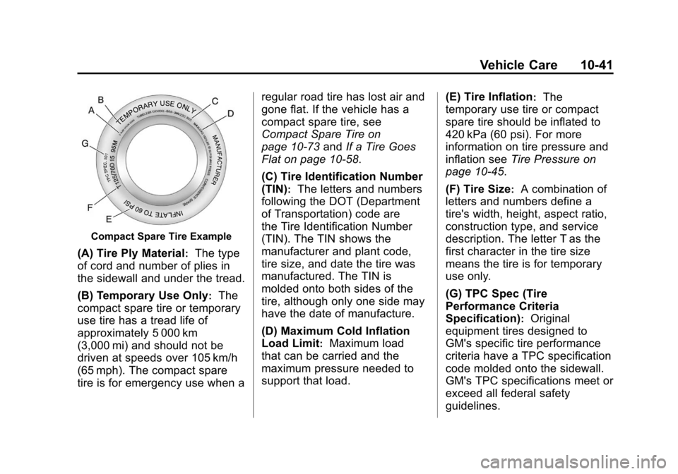 CHEVROLET SONIC 2012 2.G Owners Manual Black plate (41,1)Chevrolet Sonic Owner Manual - 2012
Vehicle Care 10-41
Compact Spare Tire Example
(A) Tire Ply Material:The type
of cord and number of plies in
the sidewall and under the tread.
(B) 