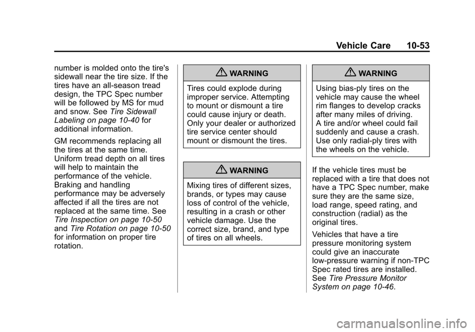 CHEVROLET SONIC 2012 2.G Owners Manual Black plate (53,1)Chevrolet Sonic Owner Manual - 2012
Vehicle Care 10-53
number is molded onto the tires
sidewall near the tire size. If the
tires have an all‐season tread
design, the TPC Spec numb