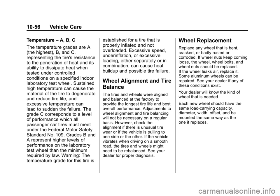 CHEVROLET SONIC 2012 2.G Owners Manual Black plate (56,1)Chevrolet Sonic Owner Manual - 2012
10-56 Vehicle Care
Temperature–A, B, C
The temperature grades are A
(the highest), B, and C,
representing the tires resistance
to the generatio