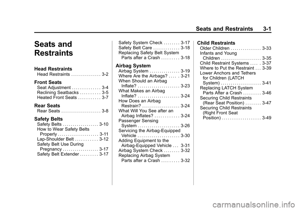 CHEVROLET SONIC 2012 2.G Owners Manual Black plate (1,1)Chevrolet Sonic Owner Manual - 2012
Seats and Restraints 3-1
Seats and
Restraints
Head Restraints
Head Restraints . . . . . . . . . . . . . . . 3-2
Front Seats
Seat Adjustment . . . .