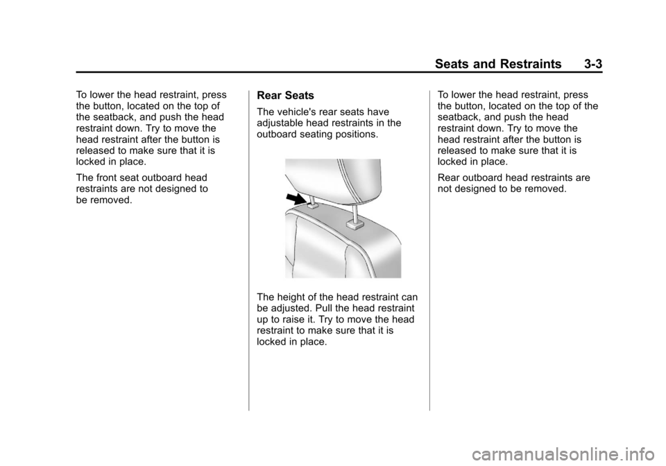 CHEVROLET SONIC 2012 2.G Owners Manual Black plate (3,1)Chevrolet Sonic Owner Manual - 2012
Seats and Restraints 3-3
To lower the head restraint, press
the button, located on the top of
the seatback, and push the head
restraint down. Try t