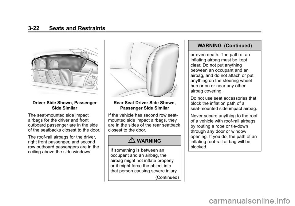 CHEVROLET SONIC 2012 2.G Owners Manual Black plate (22,1)Chevrolet Sonic Owner Manual - 2012
3-22 Seats and Restraints
Driver Side Shown, PassengerSide Similar
The seat-mounted side impact
airbags for the driver and front
outboard passenge