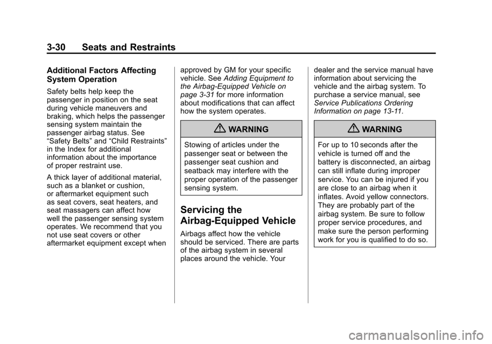 CHEVROLET SONIC 2012 2.G Owners Manual Black plate (30,1)Chevrolet Sonic Owner Manual - 2012
3-30 Seats and Restraints
Additional Factors Affecting
System Operation
Safety belts help keep the
passenger in position on the seat
during vehicl