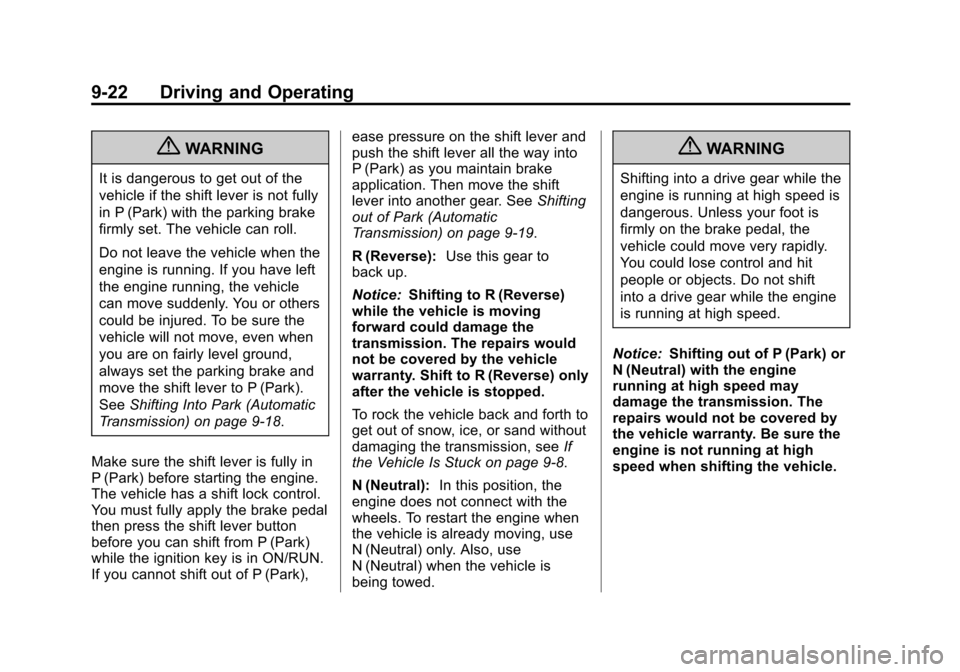 CHEVROLET SONIC 2013 2.G Owners Manual Black plate (22,1)Chevrolet Sonic Owner Manual - 2013 - 2nd PrintReady - 10/11/12
9-22 Driving and Operating
{WARNING
It is dangerous to get out of the
vehicle if the shift lever is not fully
in P (Pa