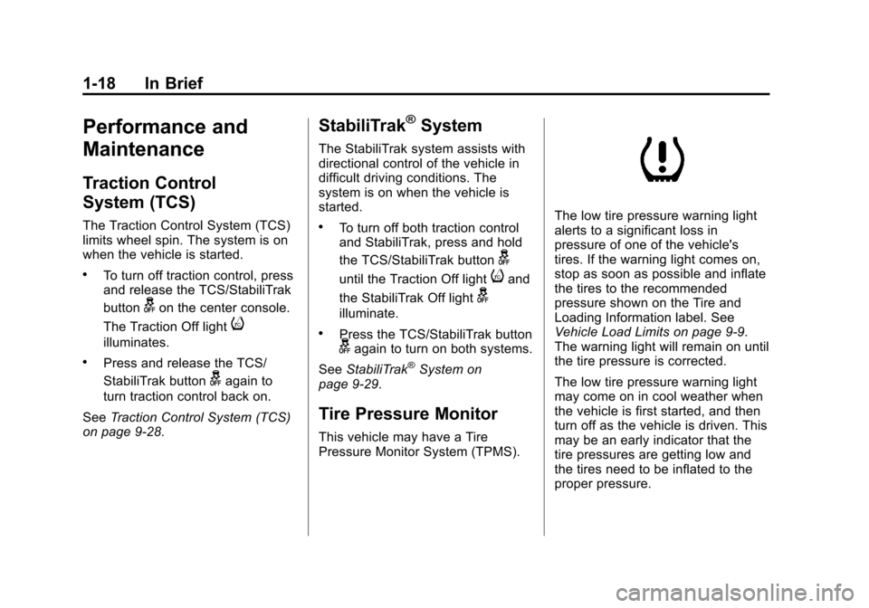 CHEVROLET SONIC 2013 2.G Owners Manual Black plate (18,1)Chevrolet Sonic Owner Manual - 2013 - 2nd PrintReady - 10/18/12
1-18 In Brief
Performance and
Maintenance
Traction Control
System (TCS)
The Traction Control System (TCS)
limits wheel
