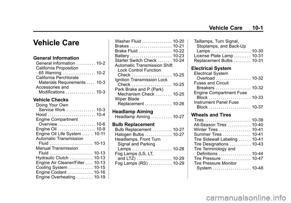 CHEVROLET SONIC 2013 2.G Owners Manual Black plate (1,1)Chevrolet Sonic Owner Manual - 2013 - 2nd PrintReady - 10/11/12
Vehicle Care 10-1
Vehicle Care
General Information
General Information . . . . . . . . . . 10-2
California Proposition6