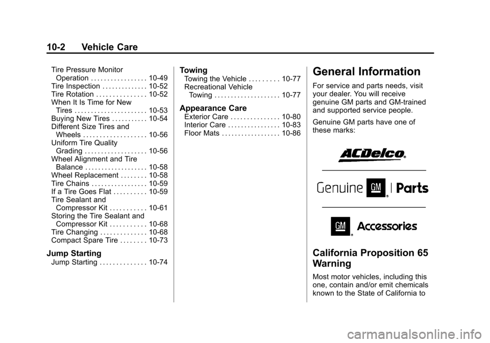 CHEVROLET SONIC 2013 2.G Owners Manual Black plate (2,1)Chevrolet Sonic Owner Manual - 2013 - 2nd PrintReady - 10/11/12
10-2 Vehicle Care
Tire Pressure MonitorOperation . . . . . . . . . . . . . . . . . 10-49
Tire Inspection . . . . . . . 