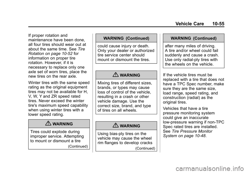 CHEVROLET SONIC 2013 2.G Owners Manual Black plate (55,1)Chevrolet Sonic Owner Manual - 2013 - 2nd PrintReady - 10/11/12
Vehicle Care 10-55
If proper rotation and
maintenance have been done,
all four tires should wear out at
about the same CHEVROLET SONIC 2013 2.G Owners Manual Black plate (55,1)Chevrolet Sonic Owner Manual - 2013 - 2nd PrintReady - 10/11/12
Vehicle Care 10-55
If proper rotation and
maintenance have been done,
all four tires should wear out at
about the same