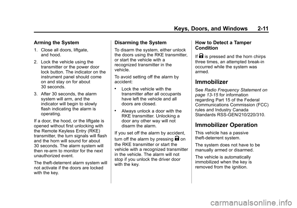 CHEVROLET SONIC 2013 2.G Owners Manual Black plate (11,1)Chevrolet Sonic Owner Manual - 2013 - 2nd PrintReady - 10/11/12
Keys, Doors, and Windows 2-11
Arming the System
1. Close all doors, liftgate,and hood.
2. Lock the vehicle using the t