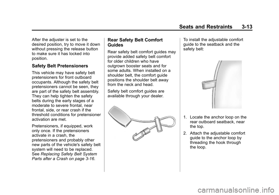 CHEVROLET SONIC 2013 2.G Owners Manual Black plate (13,1)Chevrolet Sonic Owner Manual - 2013 - 2nd PrintReady - 10/11/12
Seats and Restraints 3-13
After the adjuster is set to the
desired position, try to move it down
without pressing the 