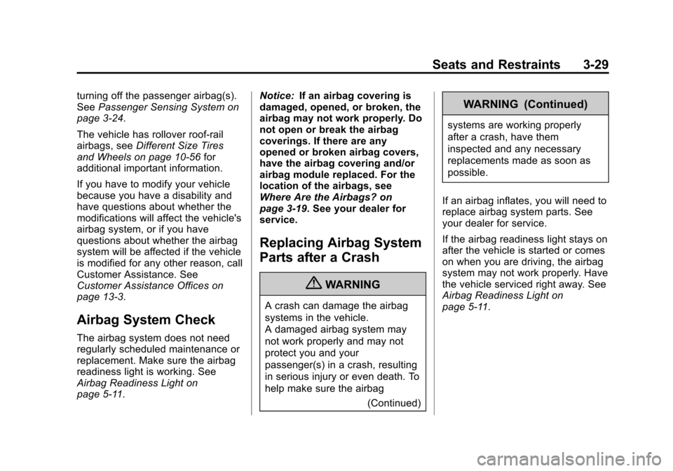 CHEVROLET SONIC 2013 2.G Owners Manual Black plate (29,1)Chevrolet Sonic Owner Manual - 2013 - 2nd PrintReady - 10/11/12
Seats and Restraints 3-29
turning off the passenger airbag(s).
SeePassenger Sensing System on
page 3‑24.
The vehicle